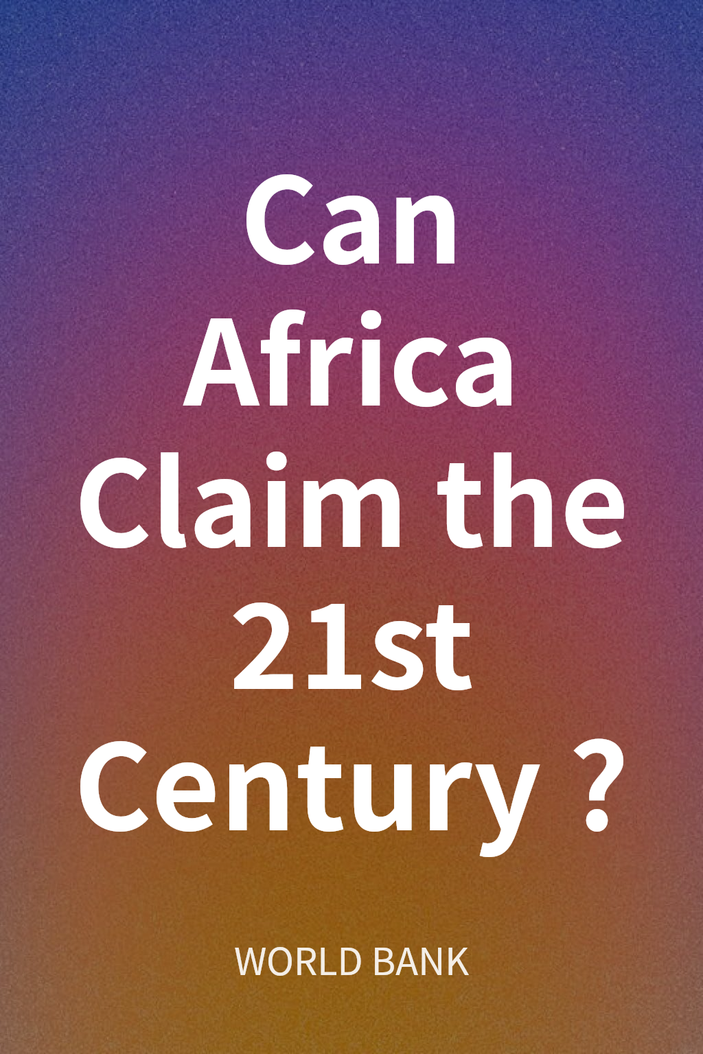 Can Africa Claim the 21st Century? cover