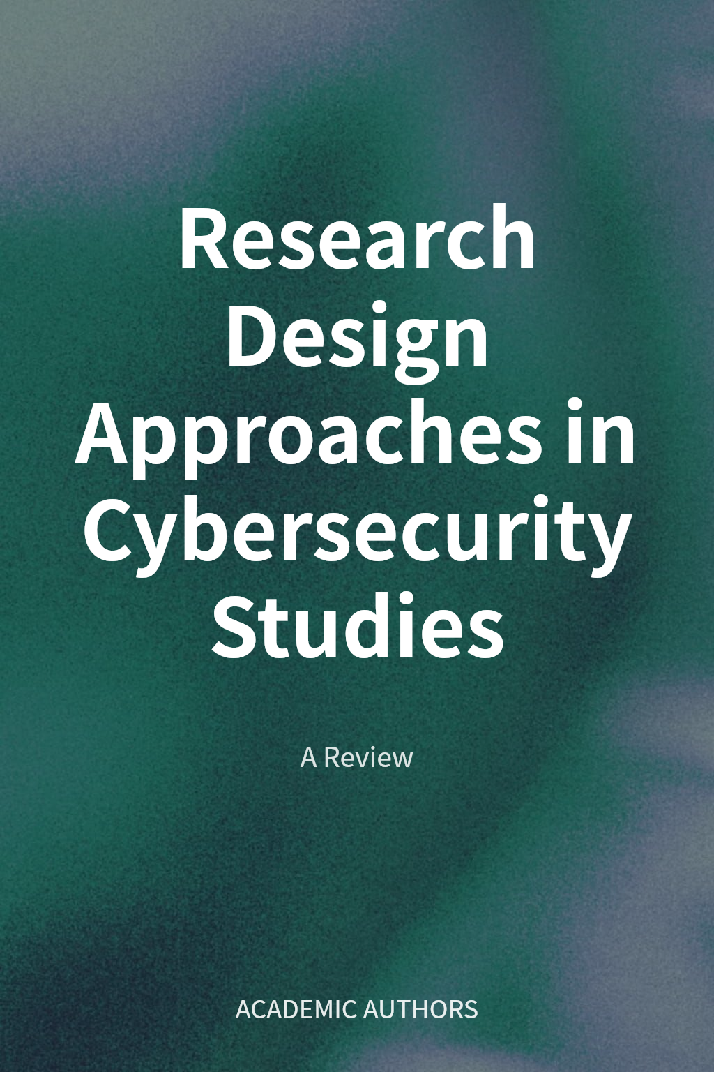 Research Design Approaches in Cybersecurity Studies cover