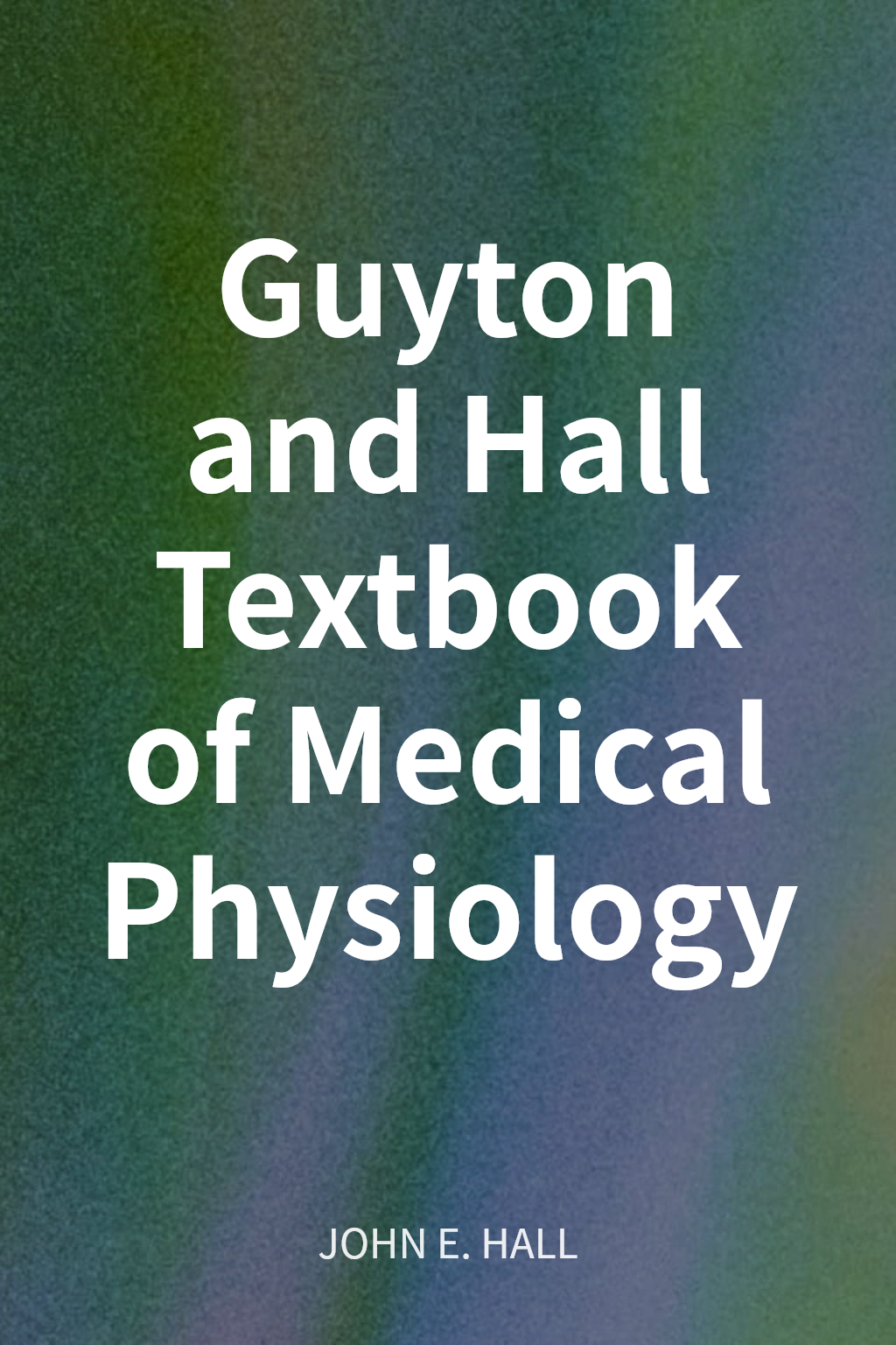 Guyton and Hall Textbook of Medical Physiology cover