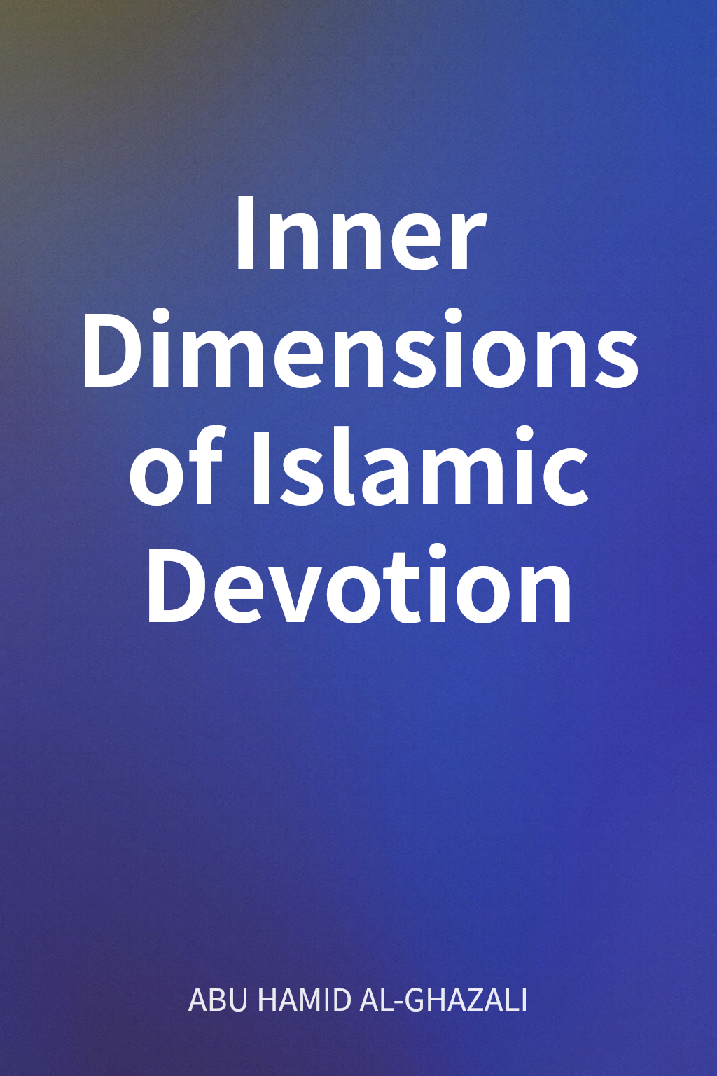 Inner Dimensions of Islamic Devotion cover