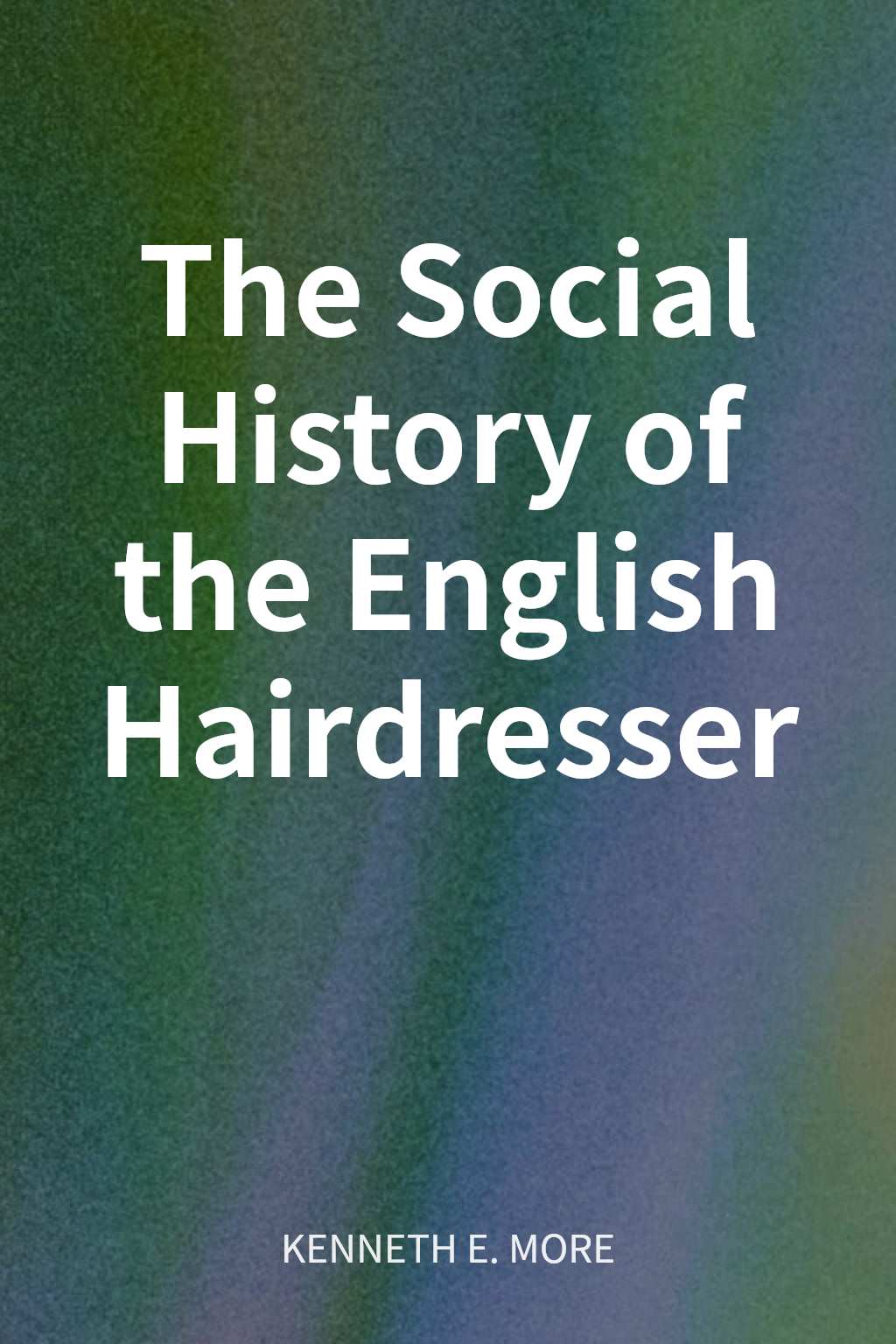 The Social History of the English Hairdresser cover