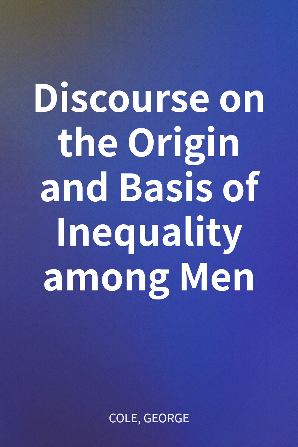 Discourse on the Origin and Basis of Inequality among Men cover