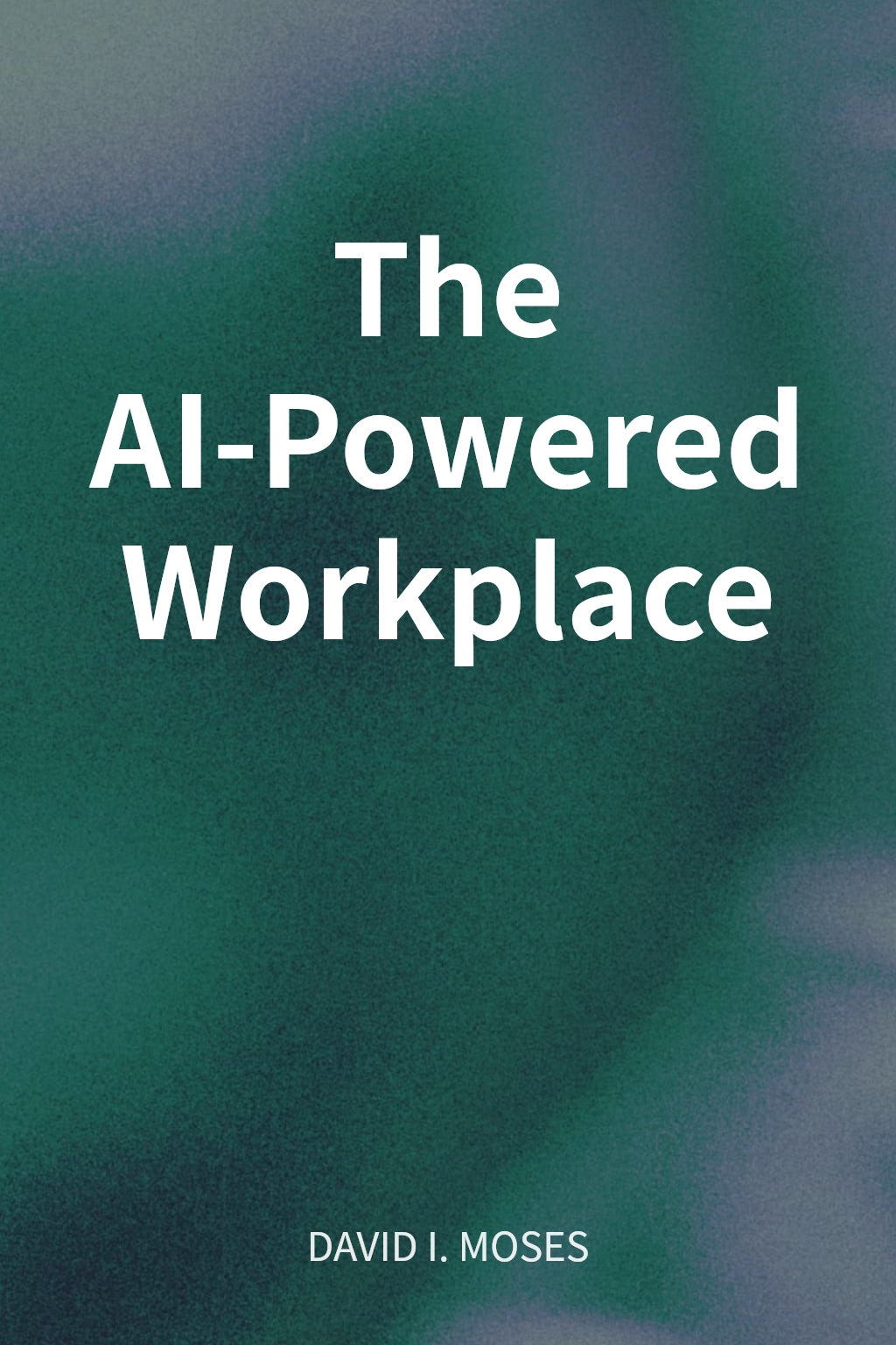 The AI-Powered Workplace cover