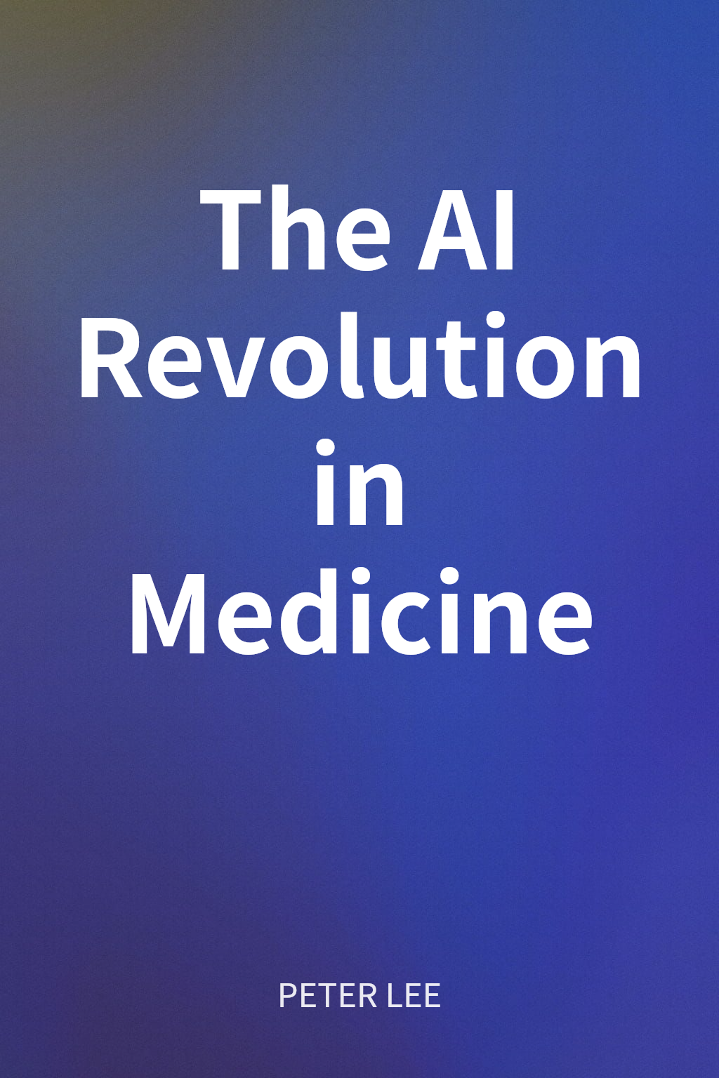The AI Revolution in Medicine cover