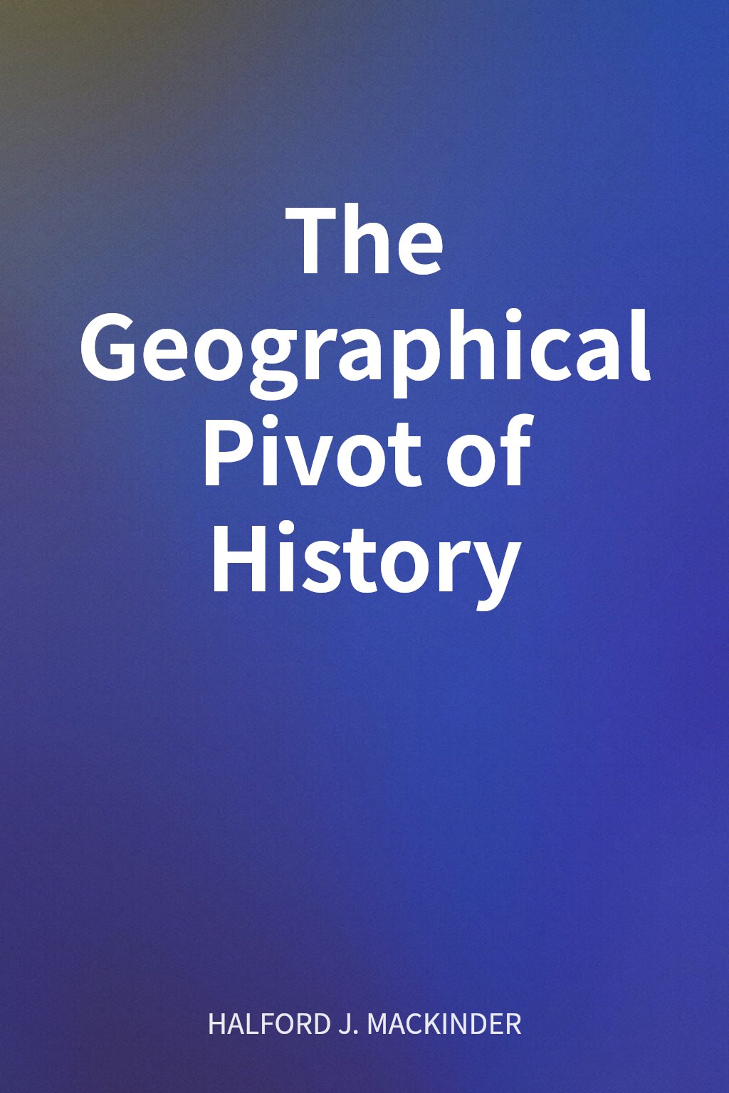 The Geographical Pivot of History cover