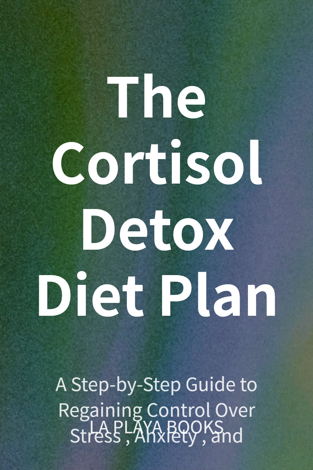 The Cortisol Detox Diet Plan cover