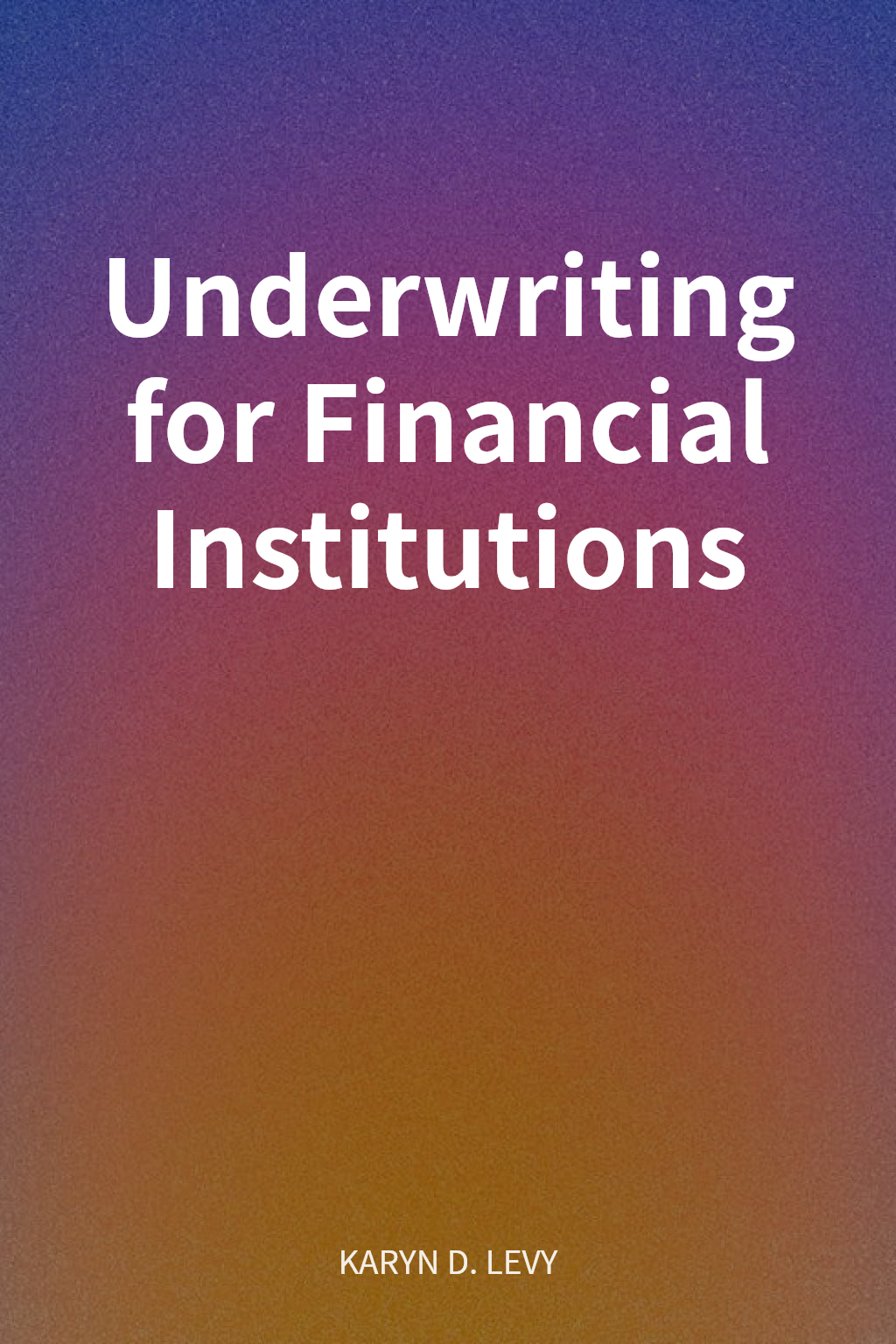 Underwriting for Financial Institutions cover