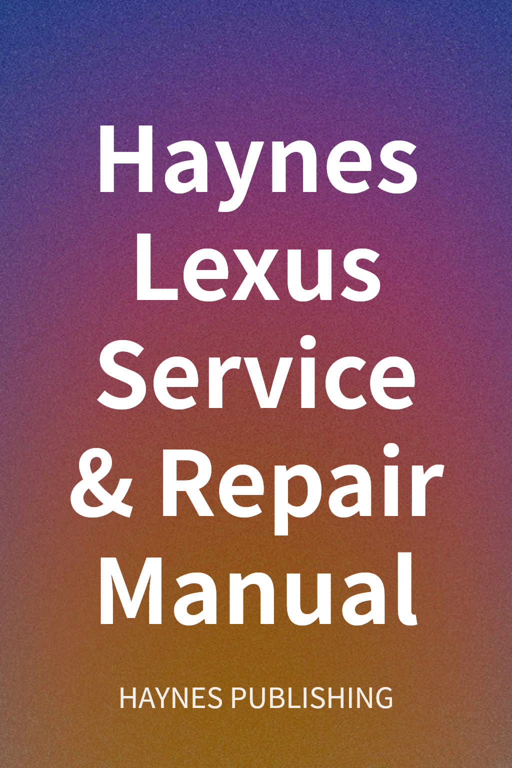Haynes Lexus Service & Repair Manual cover