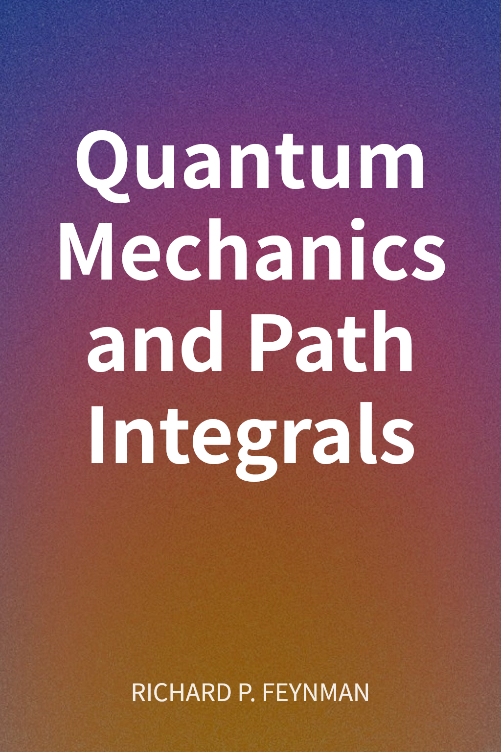 Quantum Mechanics and Path Integrals cover
