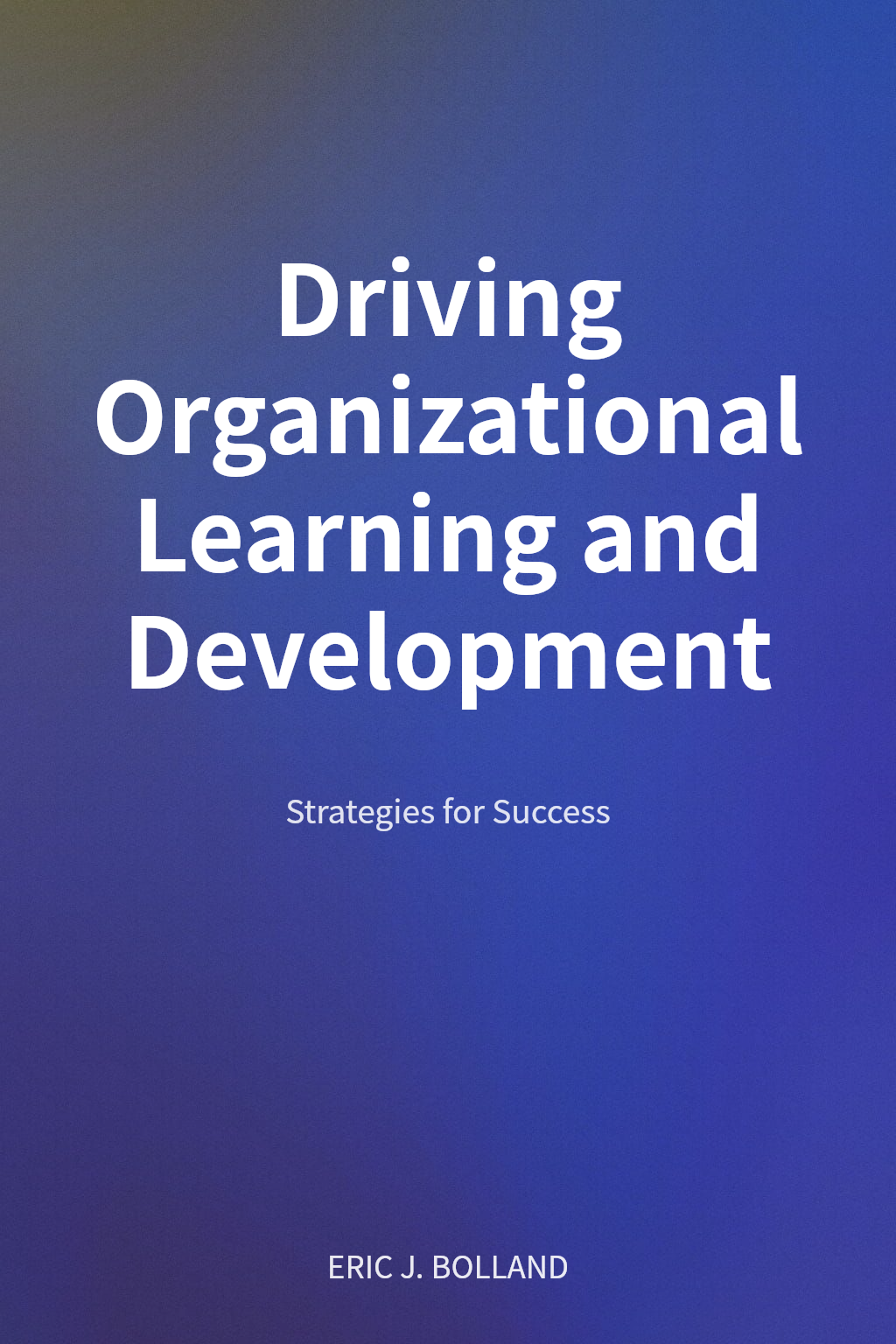 Driving Organizational Learning and Development cover