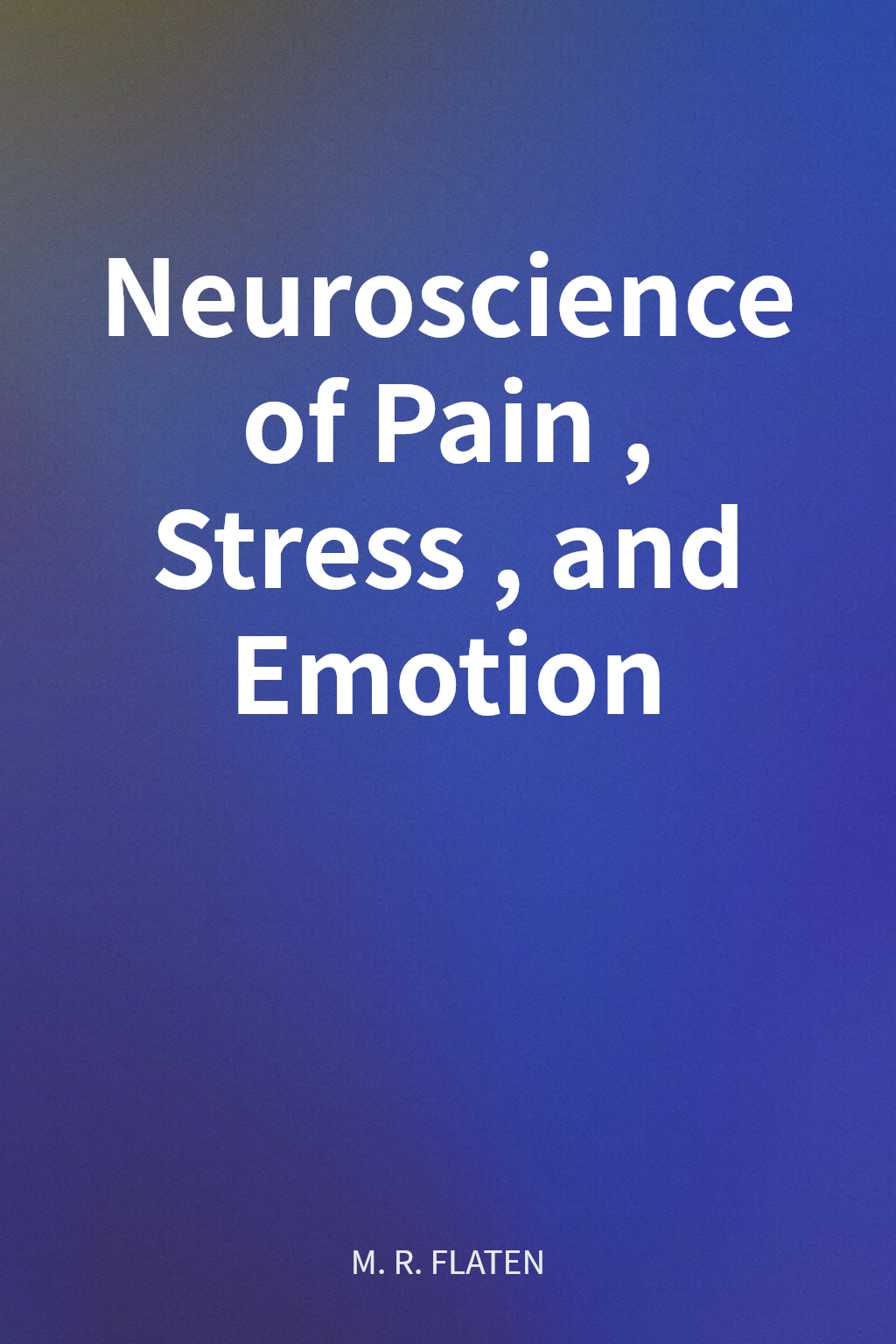 Neuroscience of Pain, Stress, and Emotion cover
