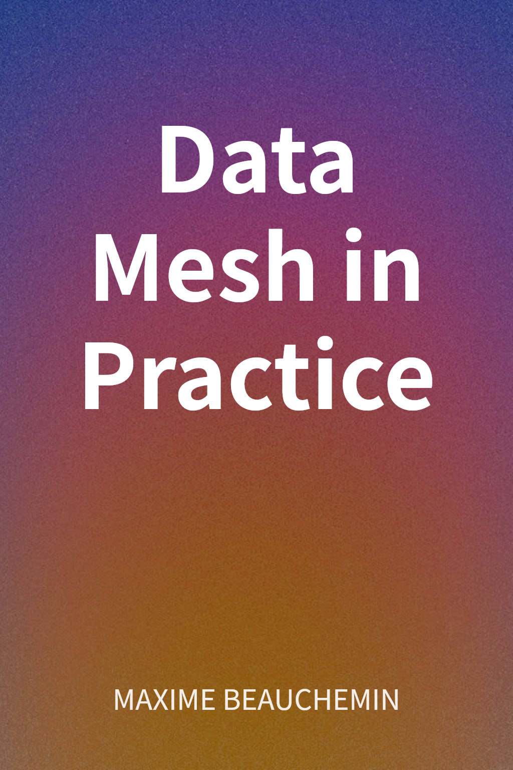 Data Mesh in Practice cover