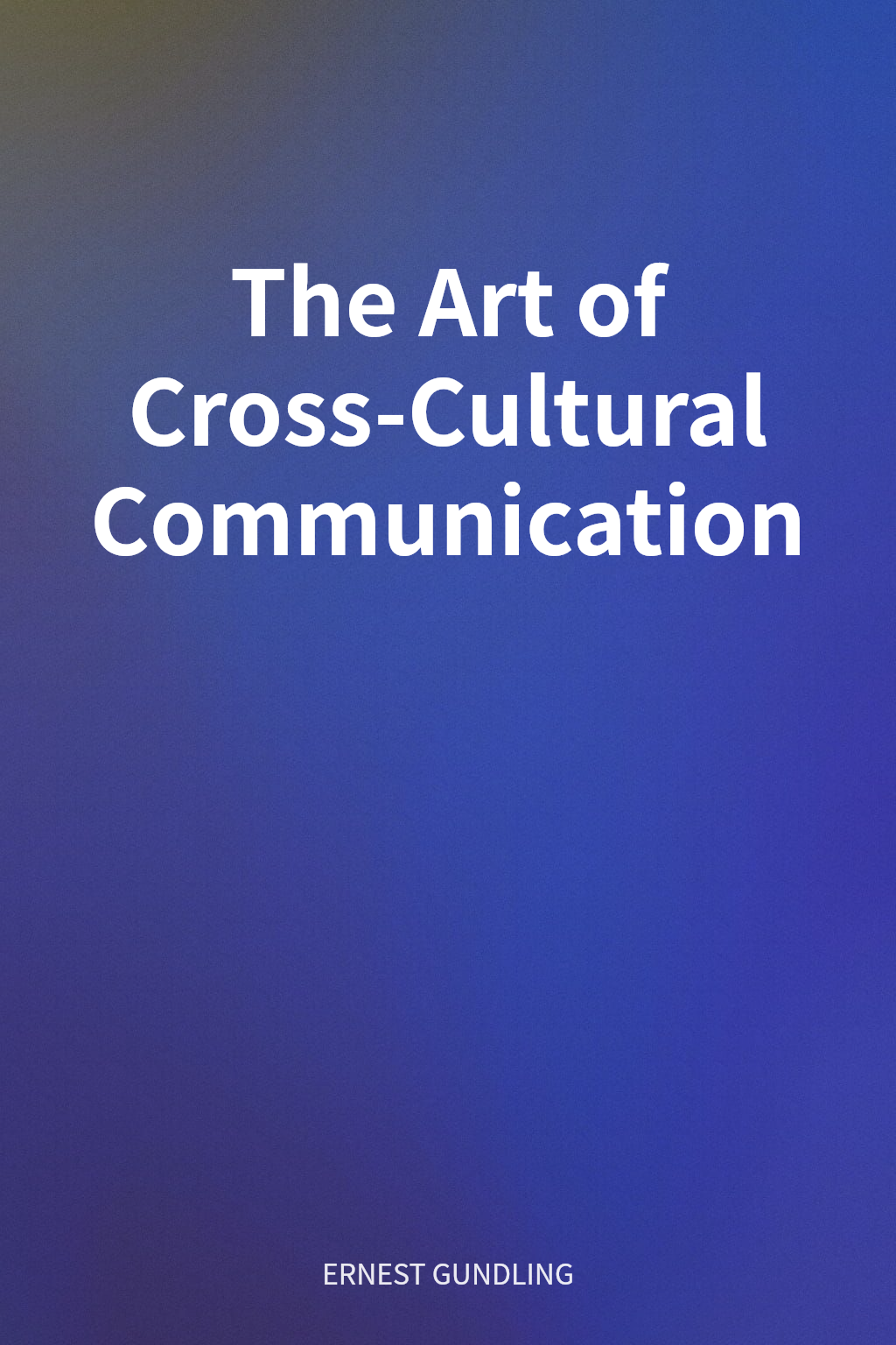 The Art of Cross-Cultural Communication cover