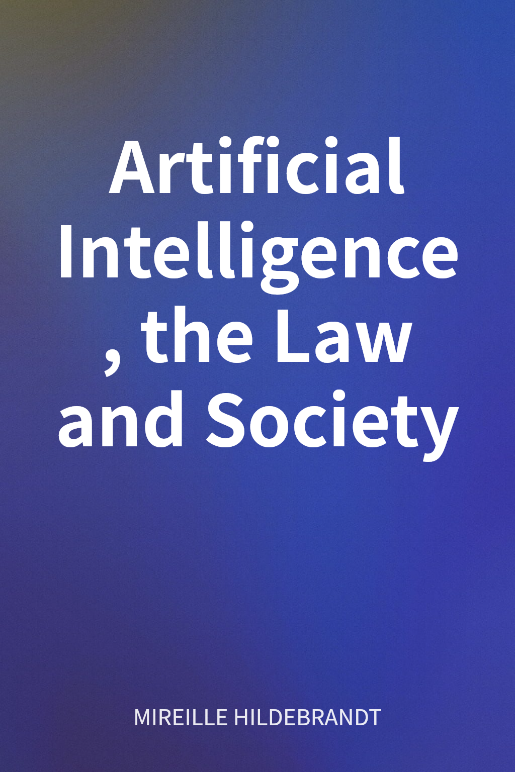 Artificial Intelligence, the Law and Society cover