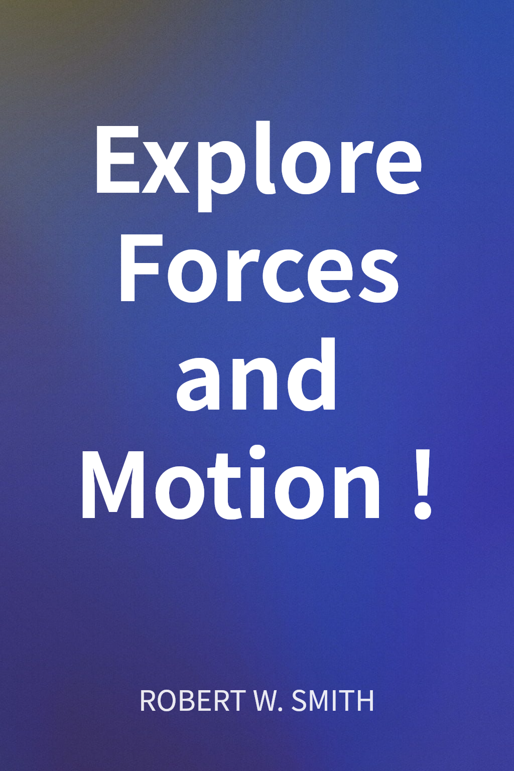 Explore Forces and Motion! cover
