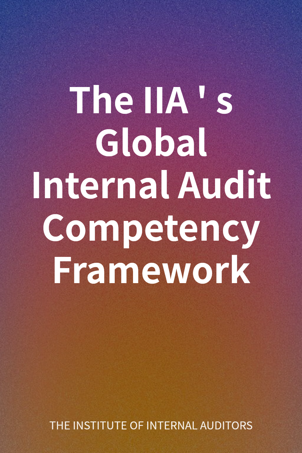 The IIA's Global Internal Audit Competency Framework cover