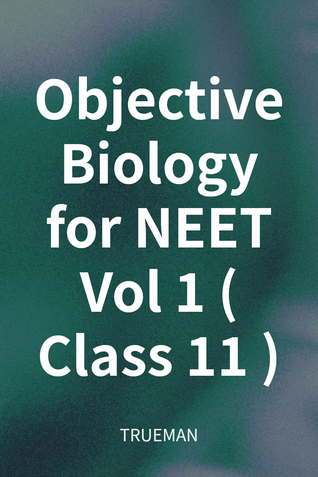Objective Biology for NEET Vol 1 (Class 11) cover