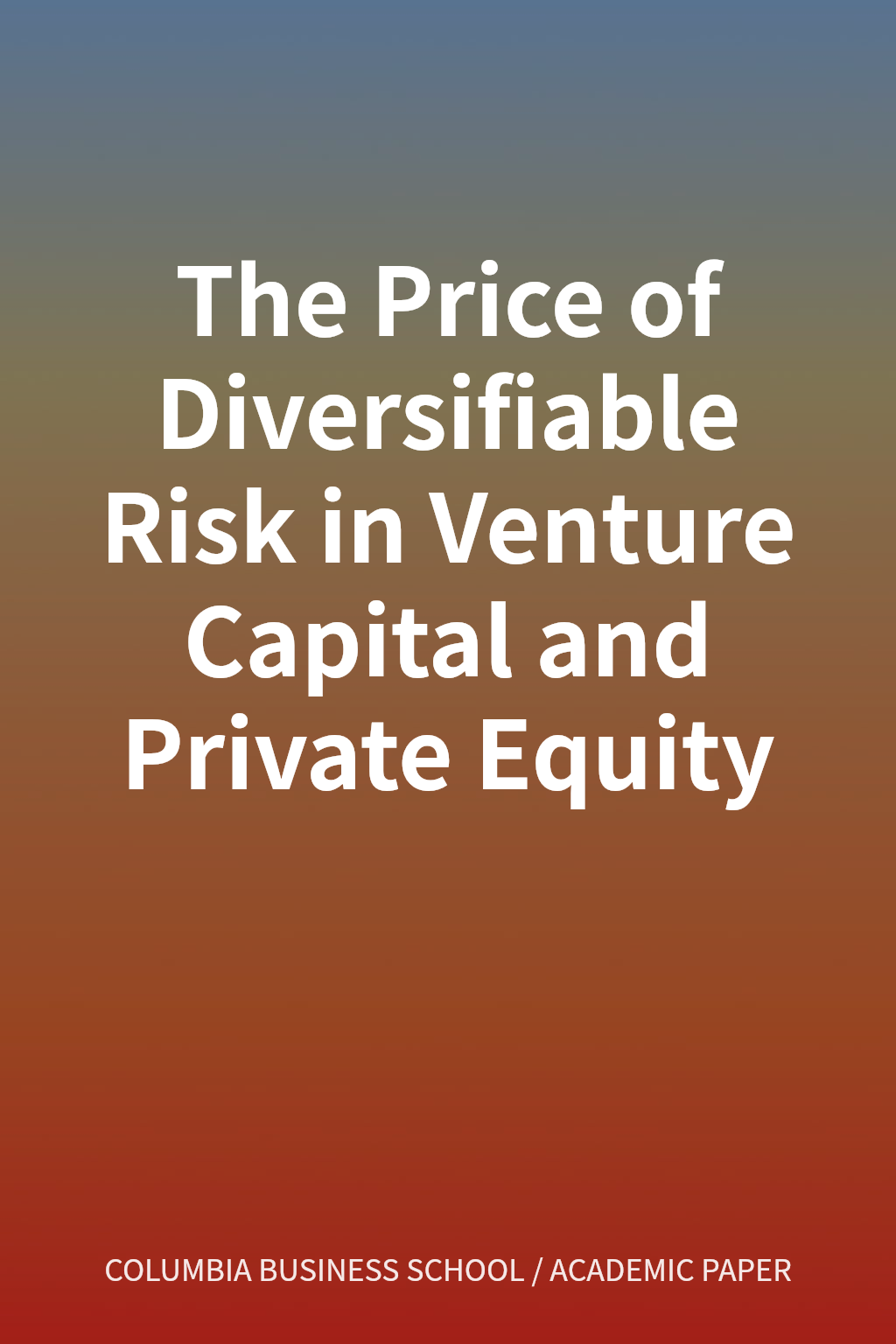 The Price of Diversifiable Risk in Venture Capital and Private Equity cover