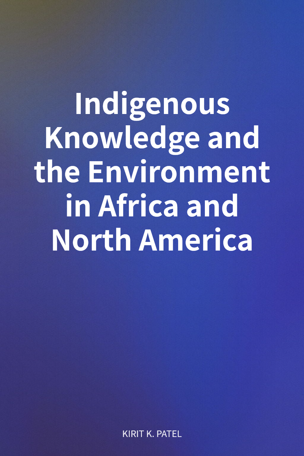 Indigenous Knowledge and the Environment in Africa and North America cover