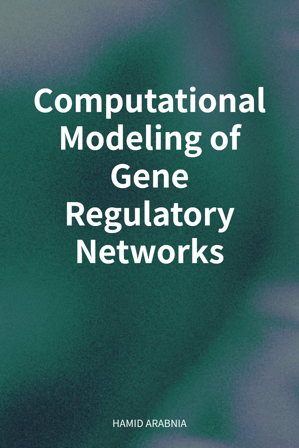 Computational Modeling of Gene Regulatory Networks cover