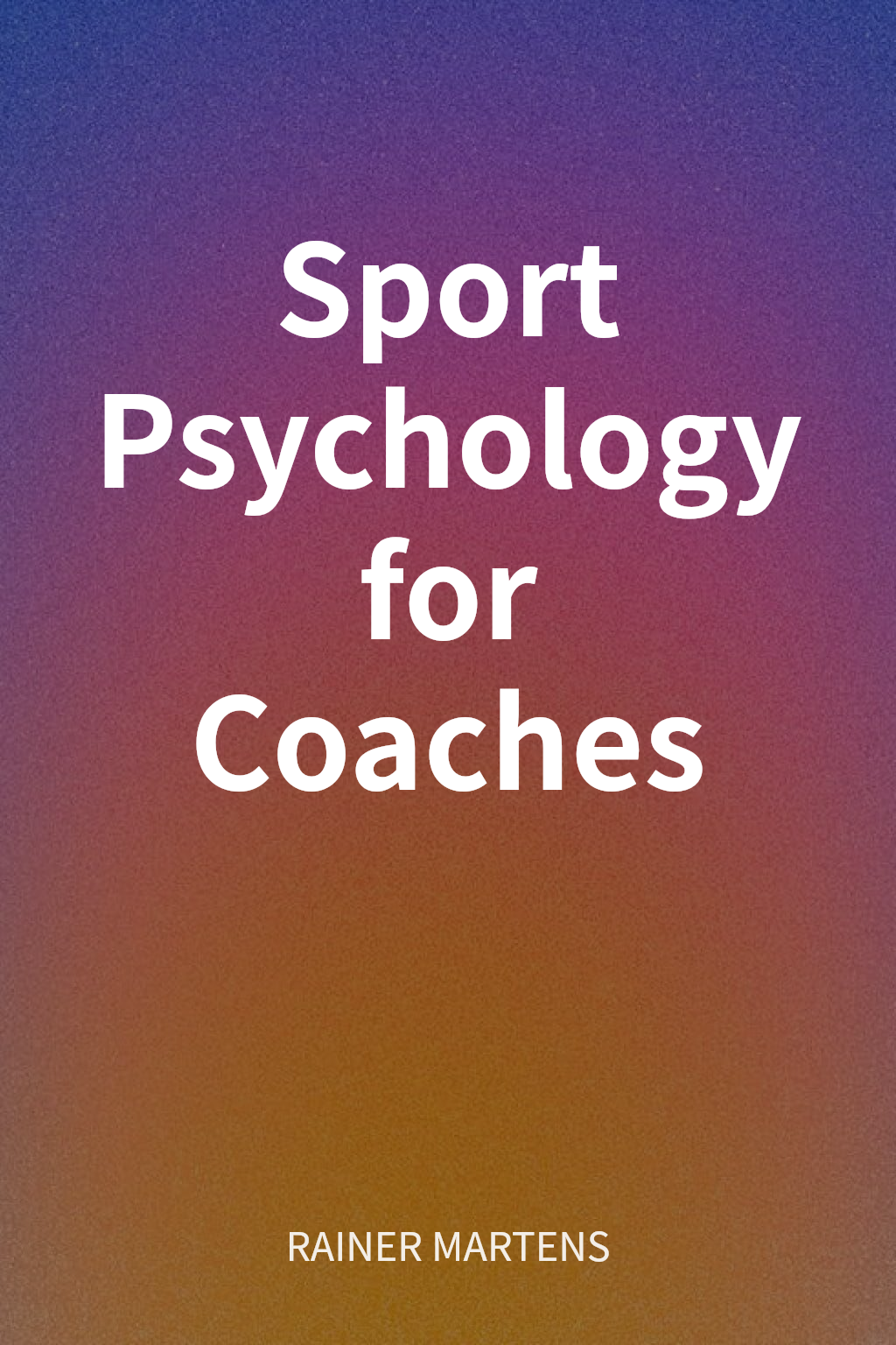 Sport Psychology for Coaches cover