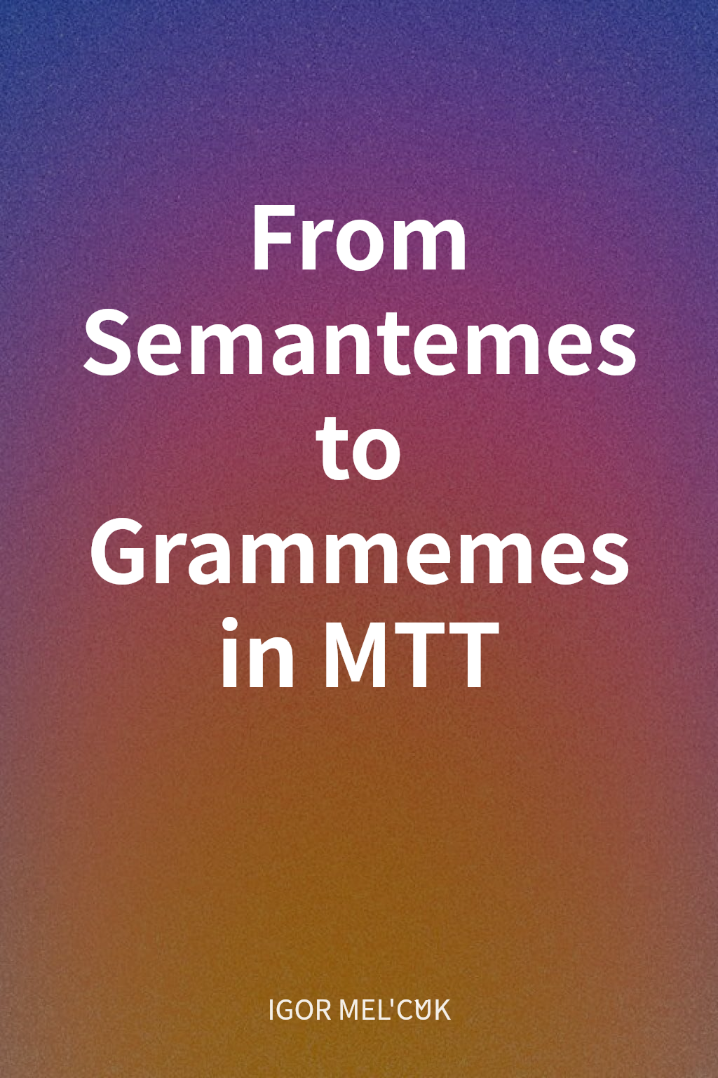 From Semantemes to Grammemes in MTT cover
