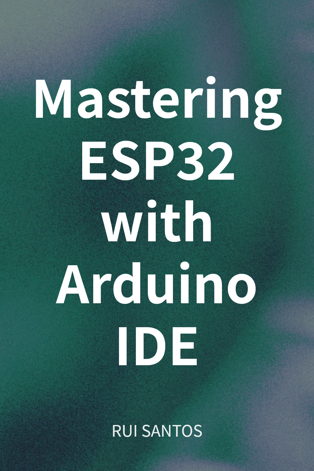 Mastering ESP32 with Arduino IDE cover
