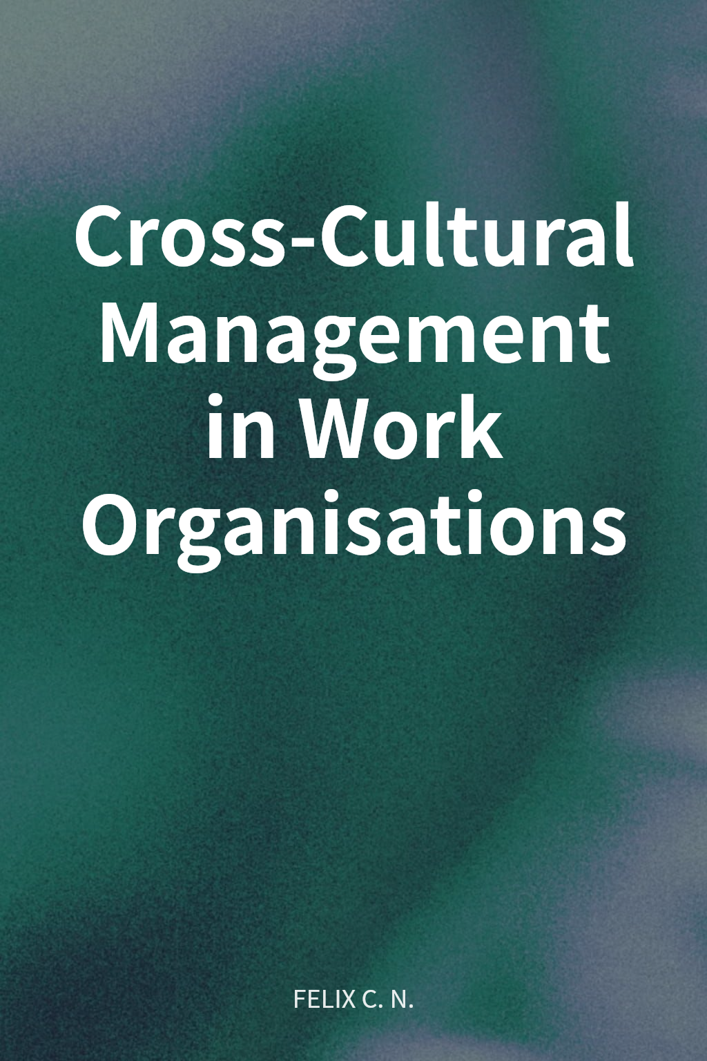 Cross-Cultural Management in Work Organisations cover