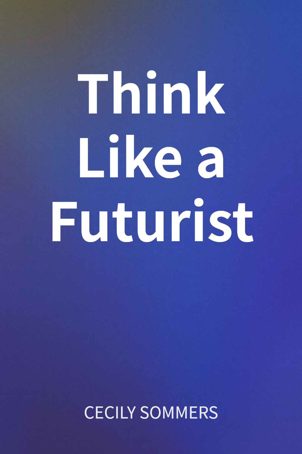 Think Like a Futurist cover
