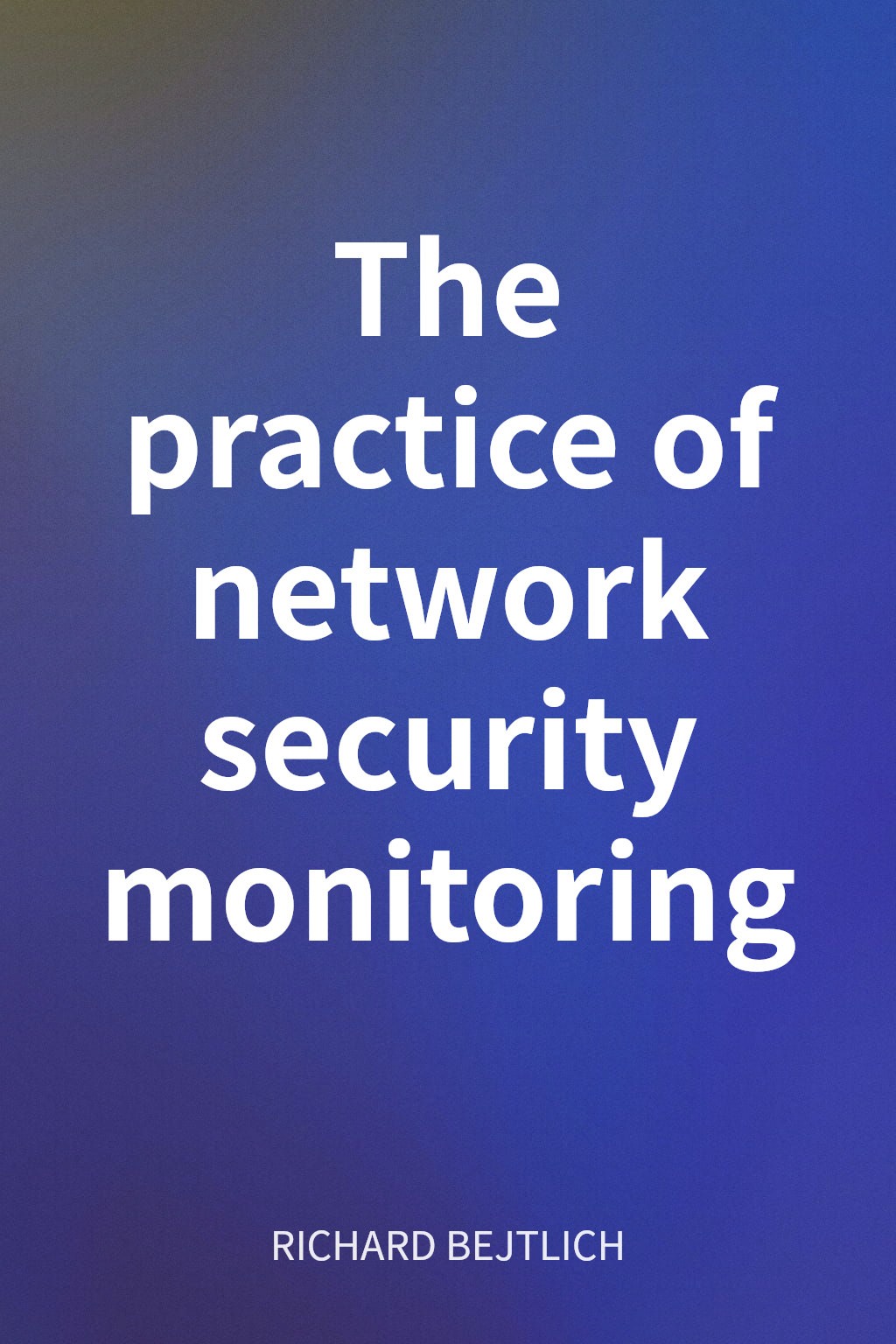 The practice of network security monitoring cover