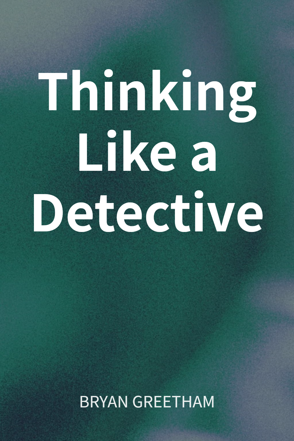Thinking Like a Detective cover