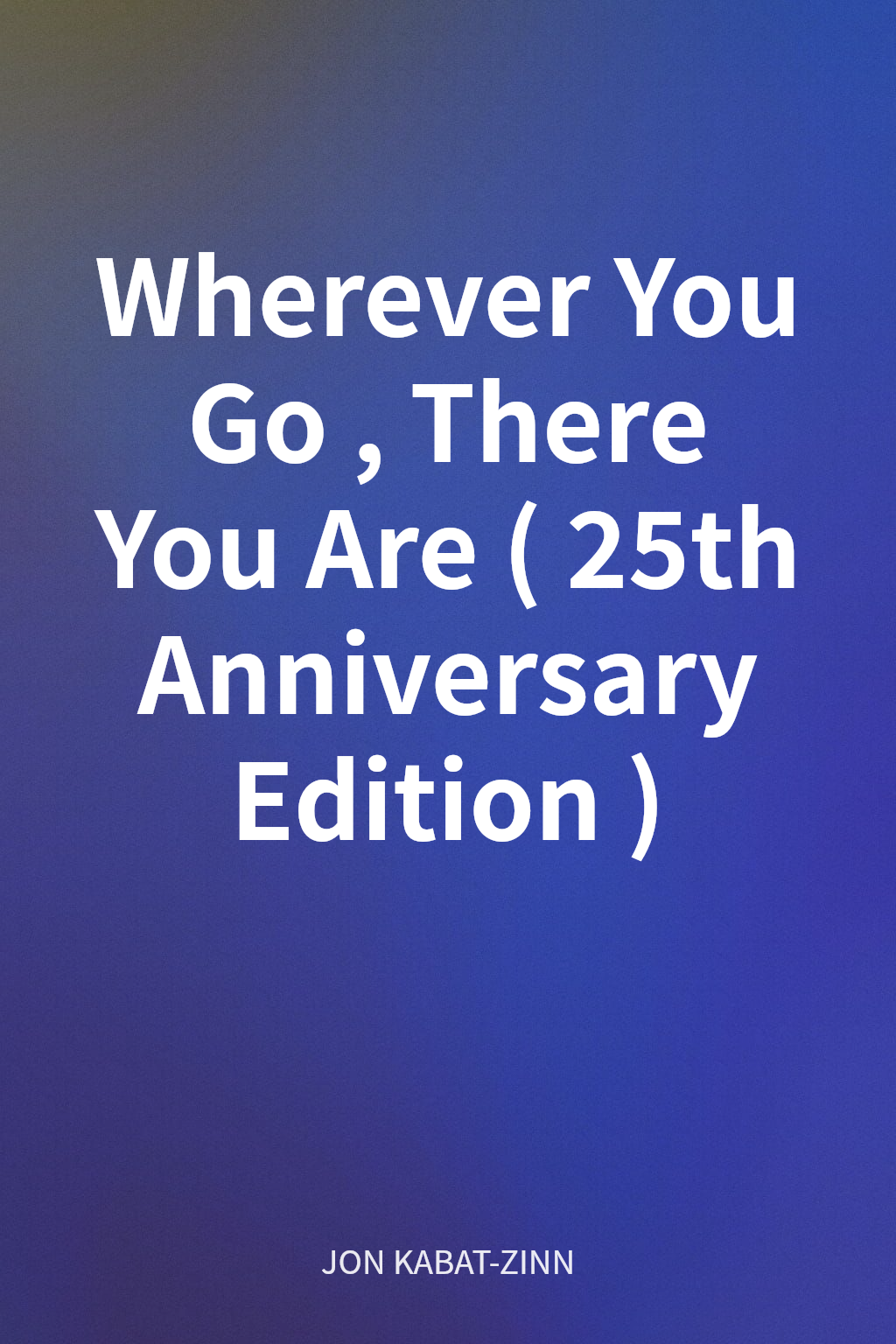 Wherever You Go, There You Are (25th Anniversary Edition) cover