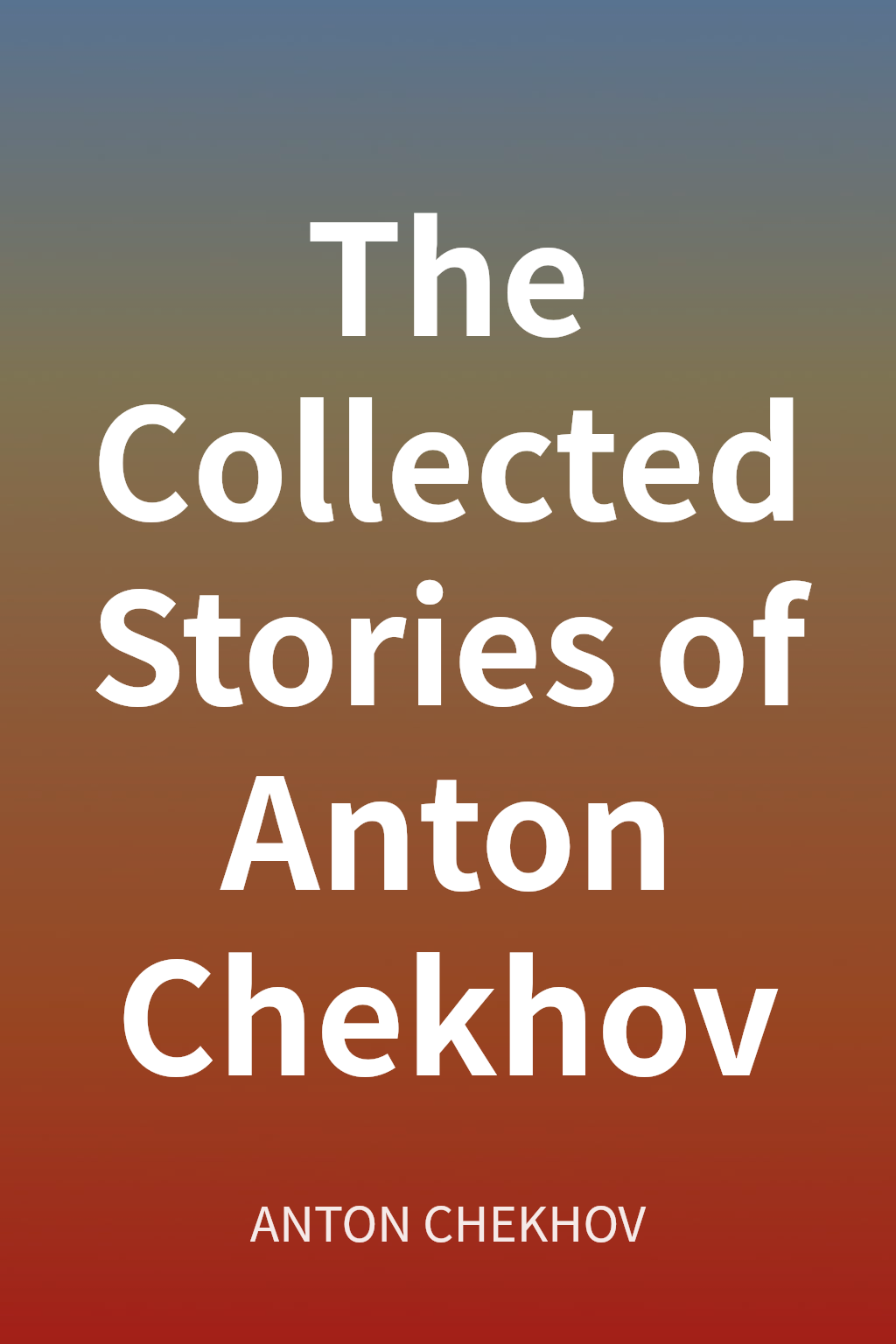 The Collected Stories of Anton Chekhov cover