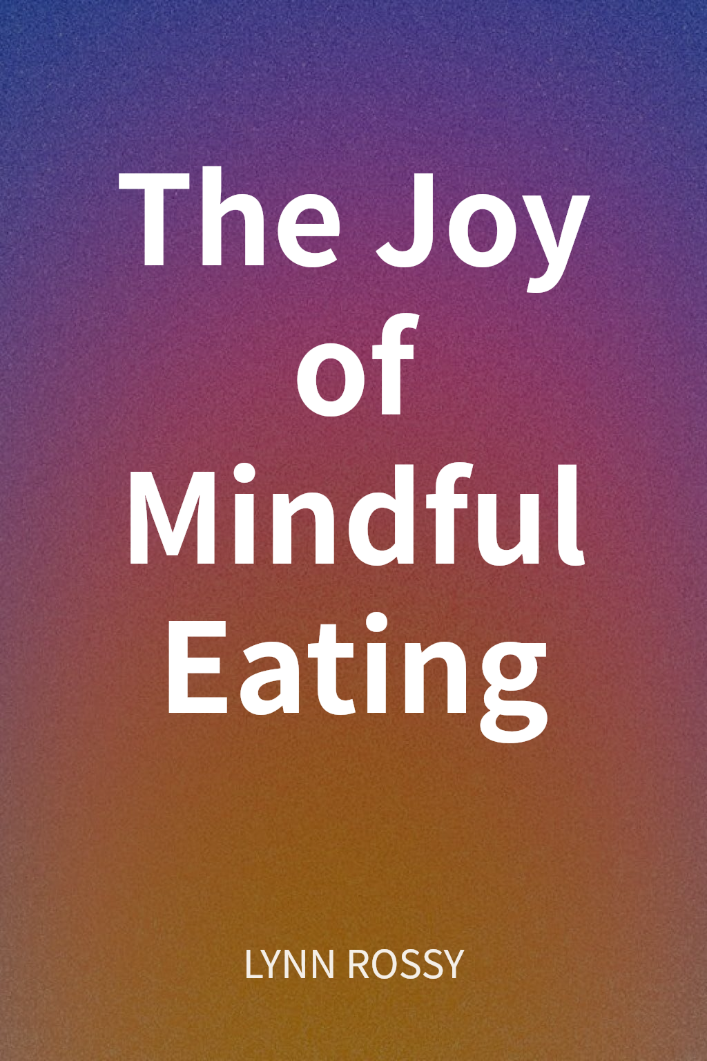 The Joy of Mindful Eating cover