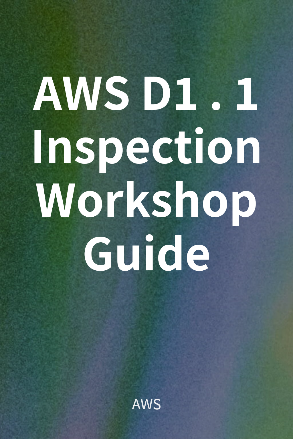 AWS D1.1 Inspection Workshop Guide cover
