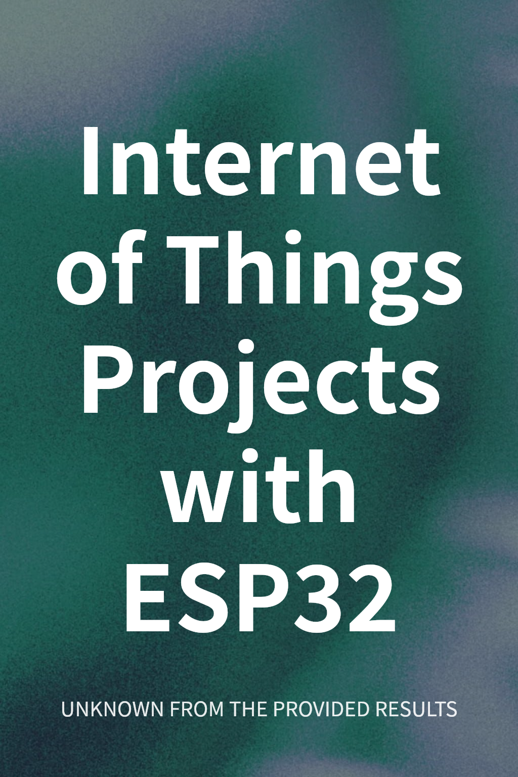Internet of Things Projects with ESP32 cover