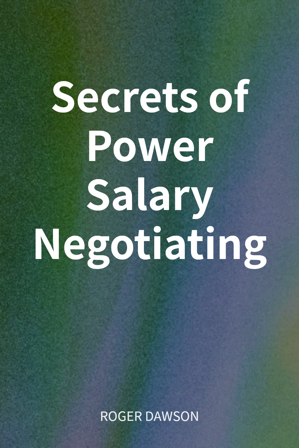 Secrets of Power Salary Negotiating cover