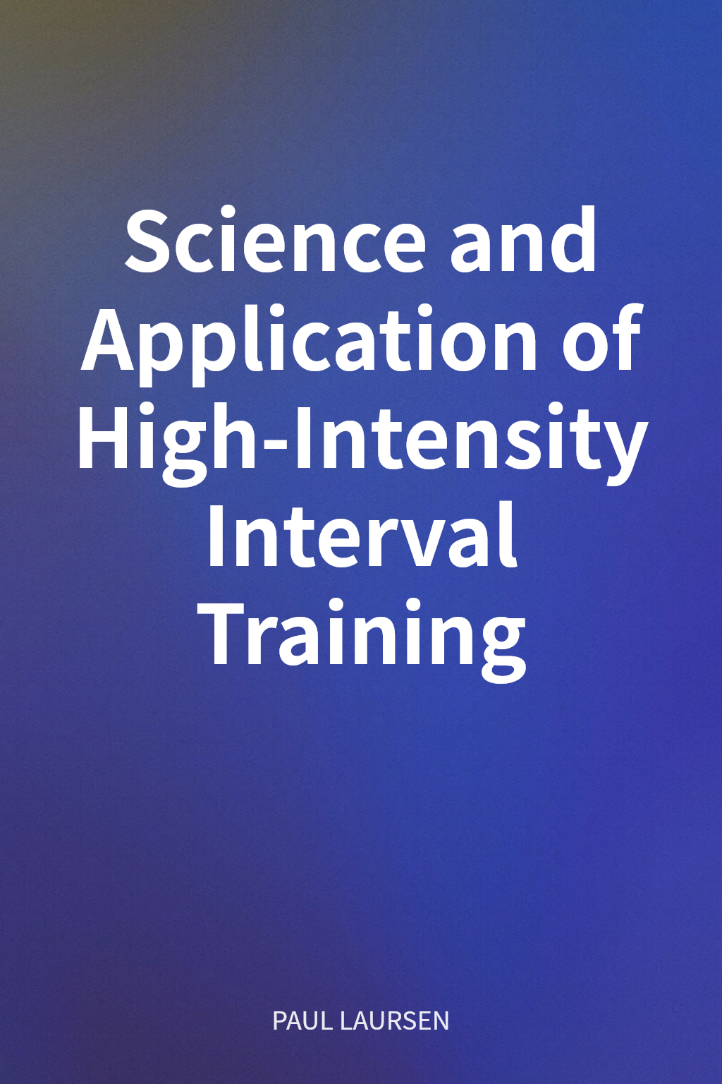Science and Application of High-Intensity Interval Training cover