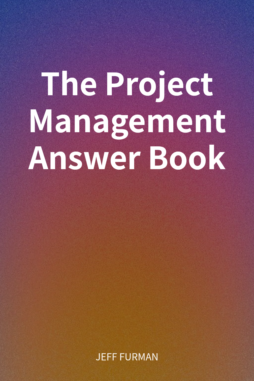 The Project Management Answer Book cover