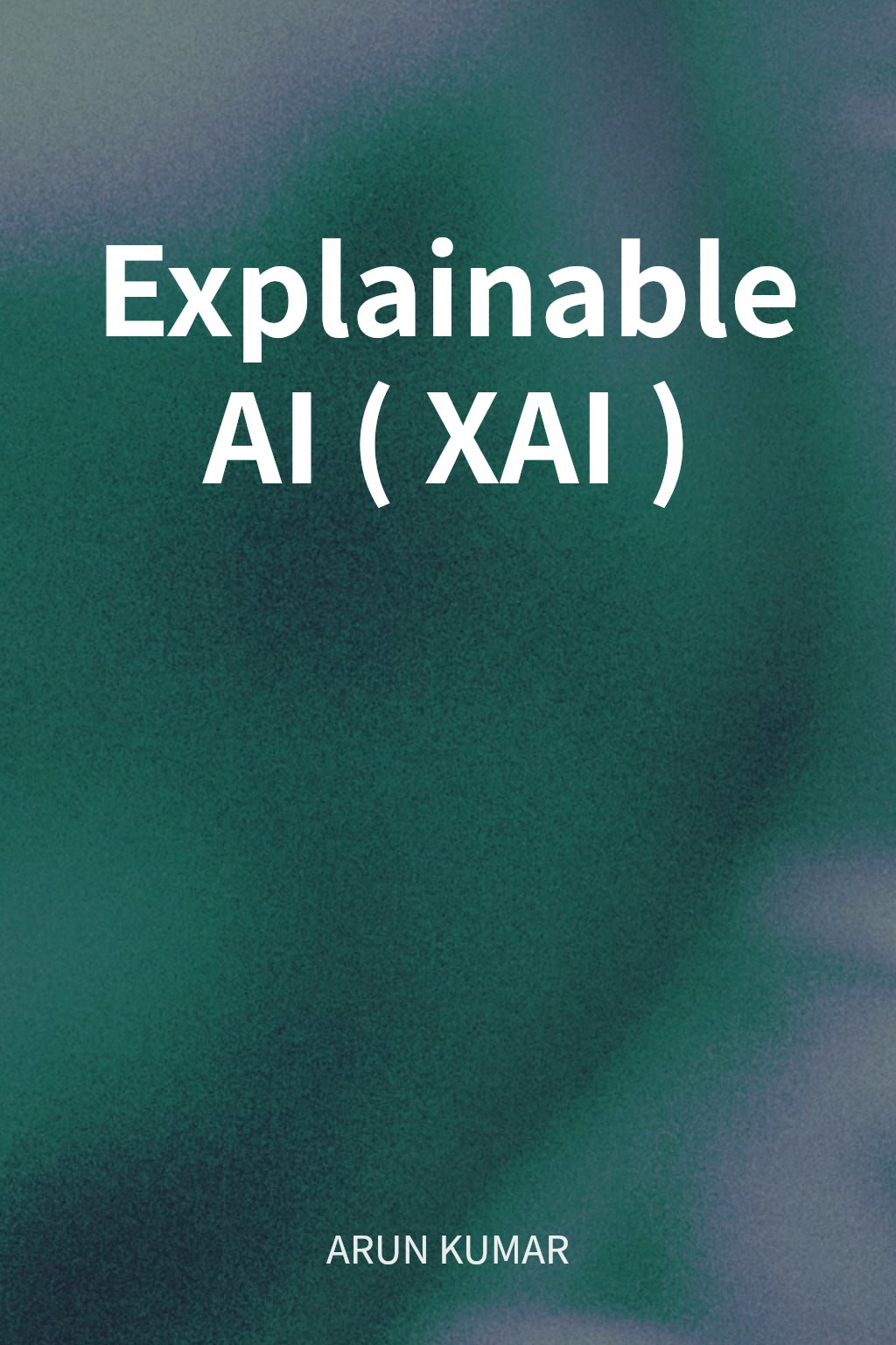 Explainable AI (XAI) cover
