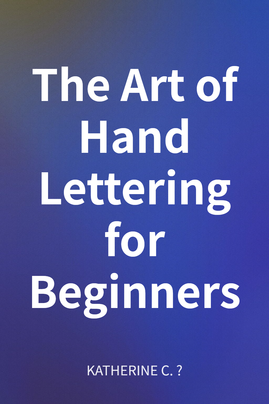 The Art of Hand Lettering for Beginners cover