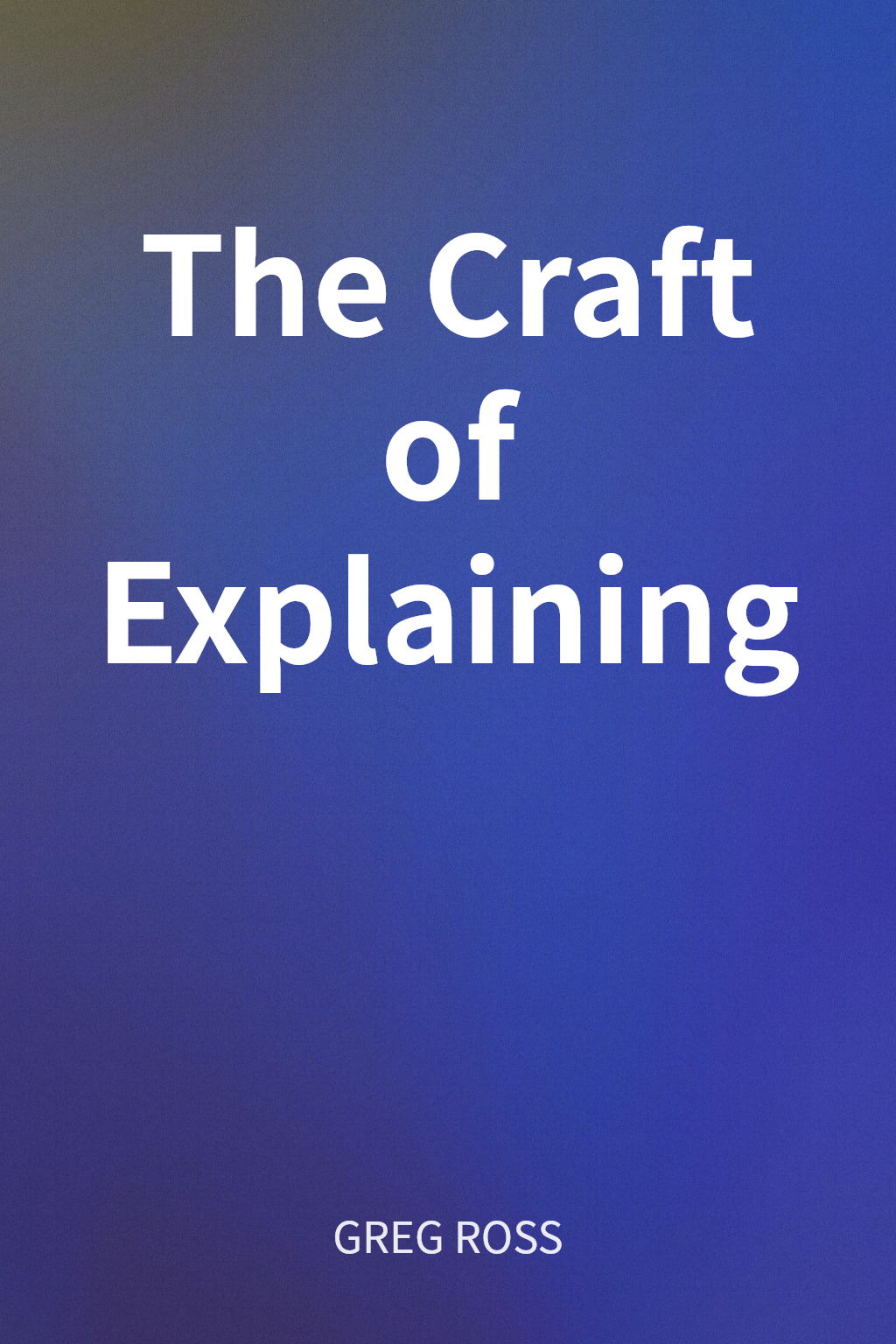 The Craft of Explaining cover