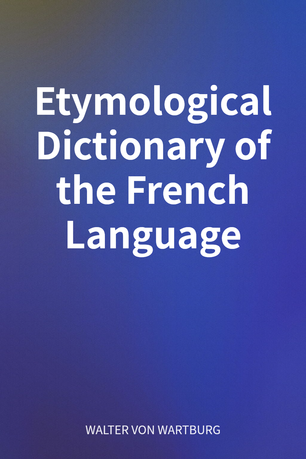 Etymological Dictionary of the French Language cover