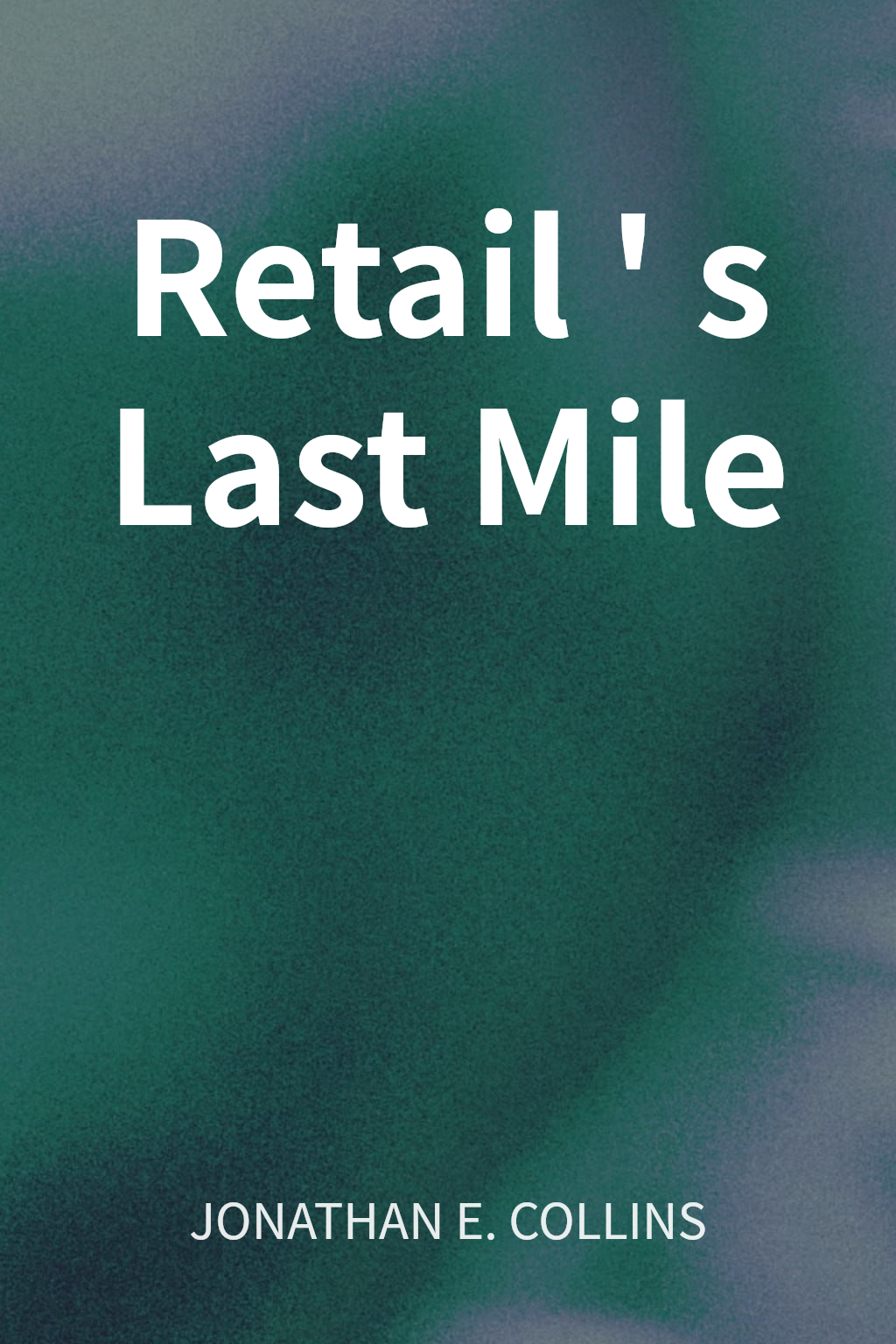 Retail's Last Mile cover