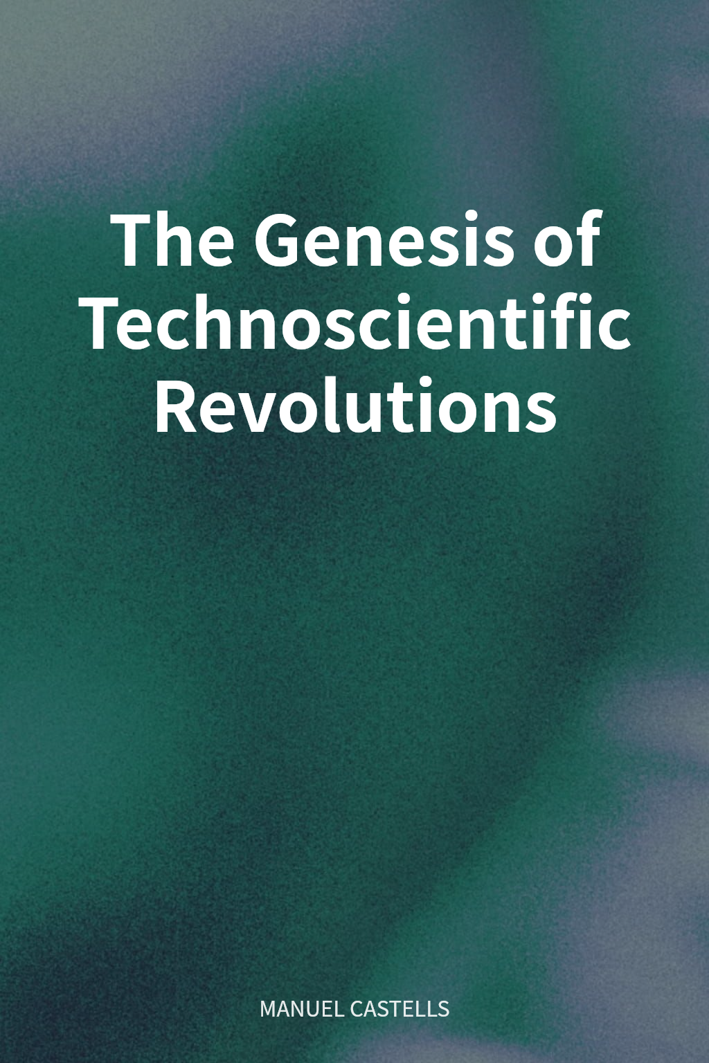 The Genesis of Technoscientific Revolutions cover
