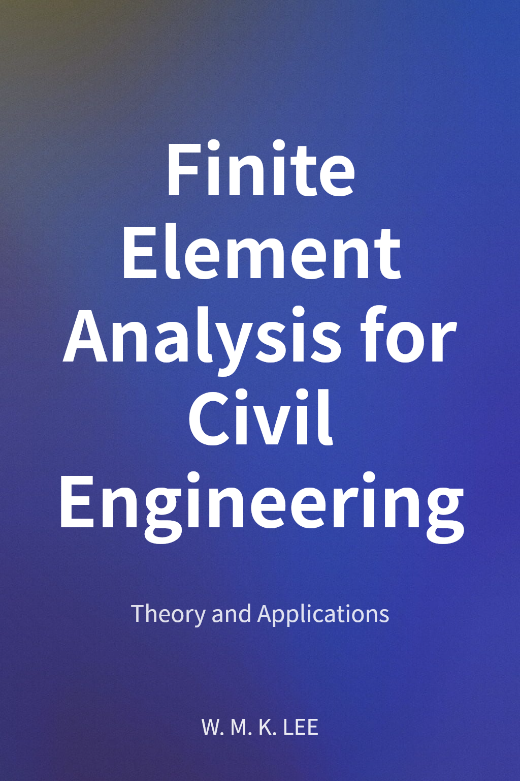 Finite Element Analysis for Civil Engineering cover