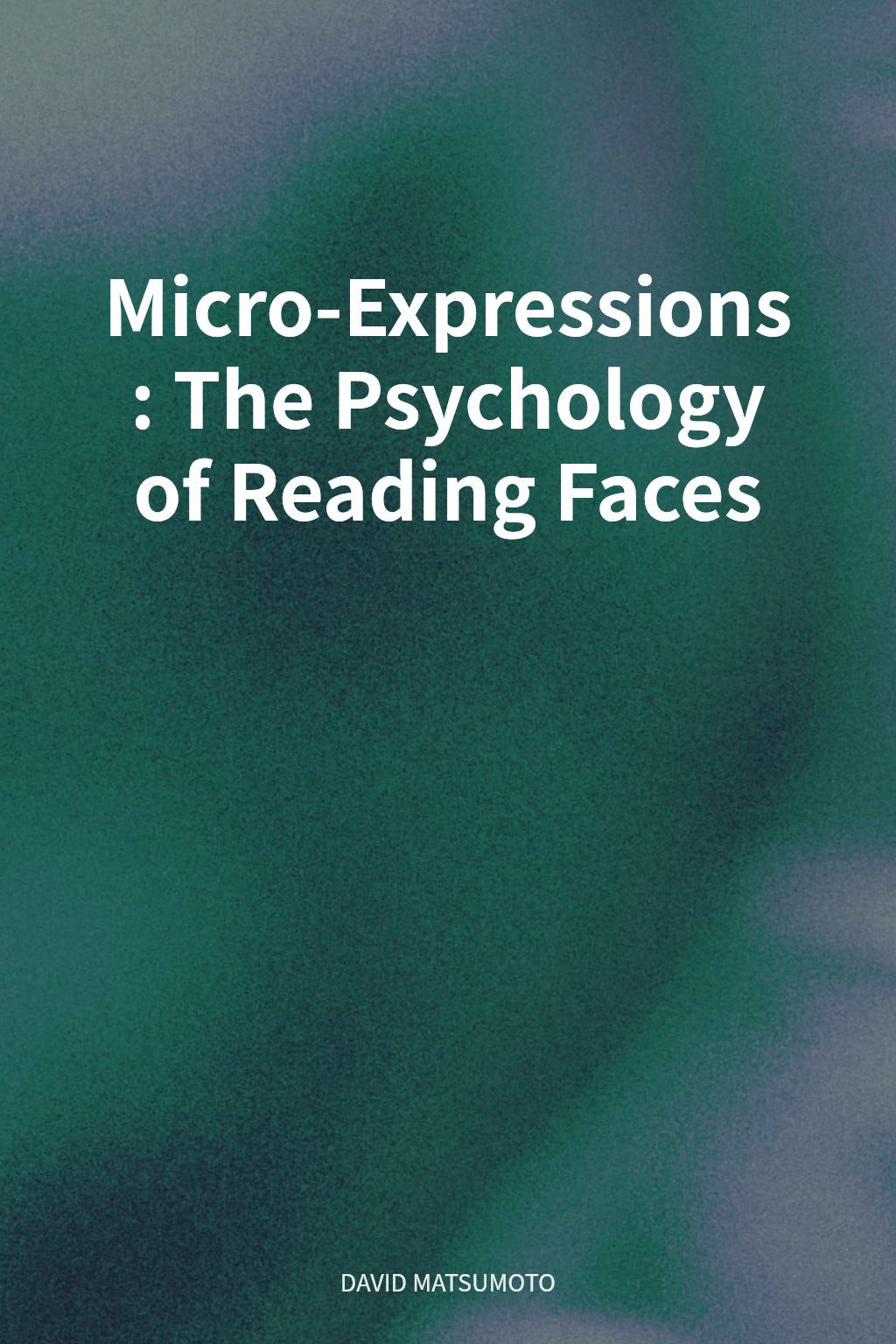 Micro-Expressions: The Psychology of Reading Faces cover