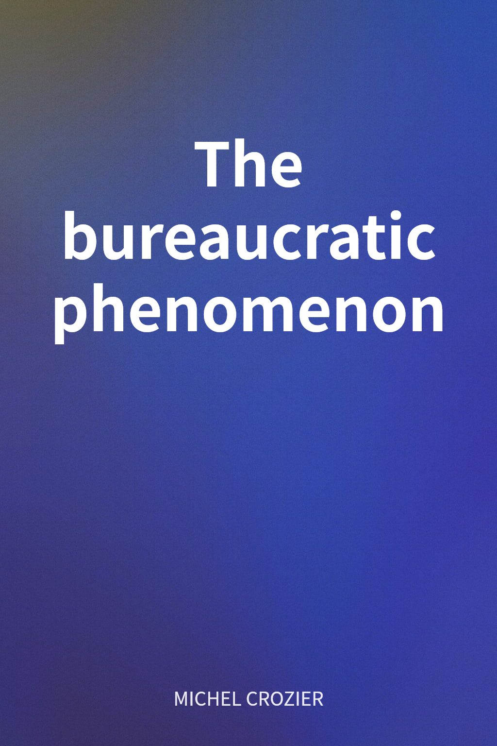 The bureaucratic phenomenon cover