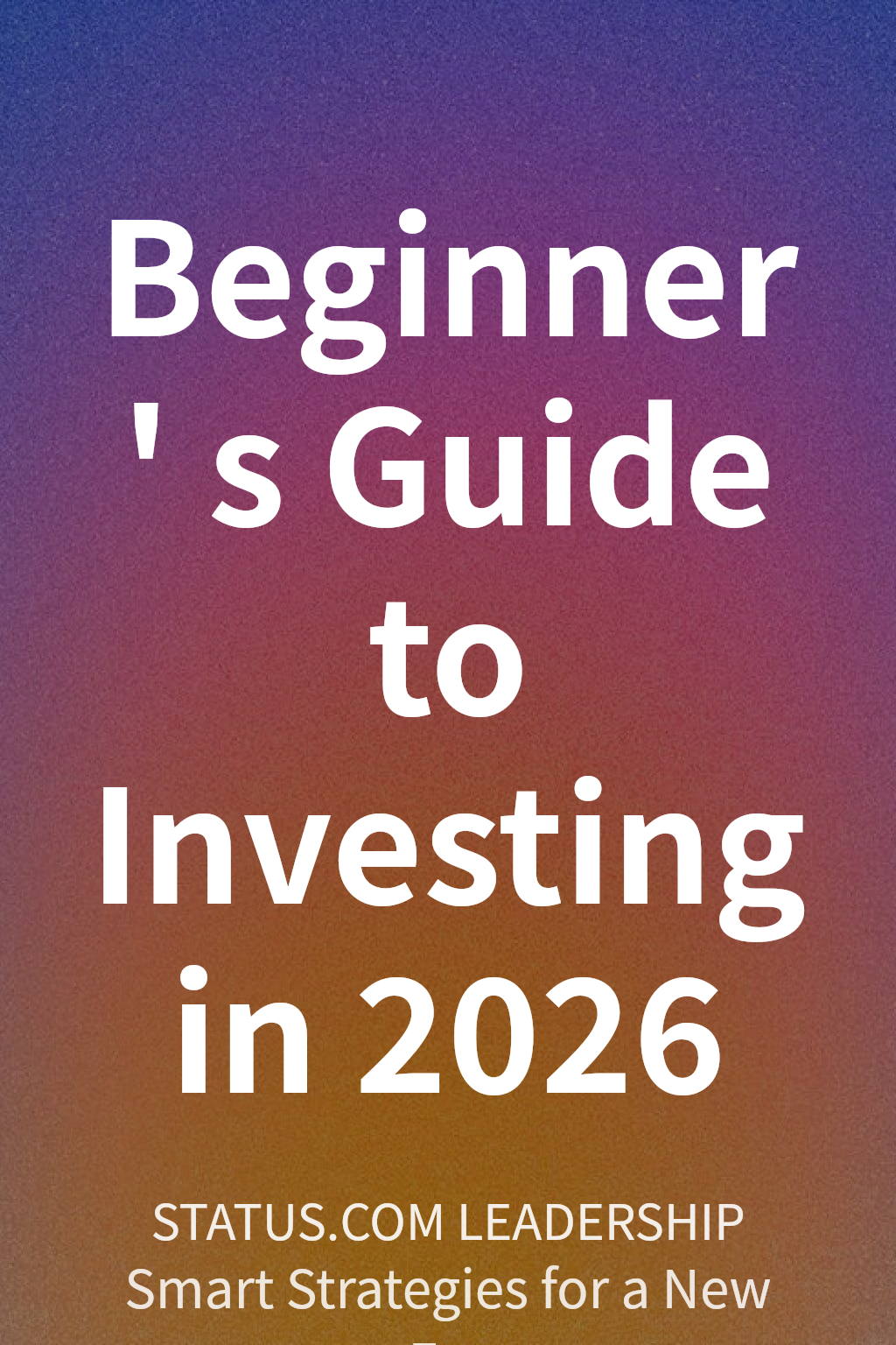 Beginner's Guide to Investing in 2026 cover