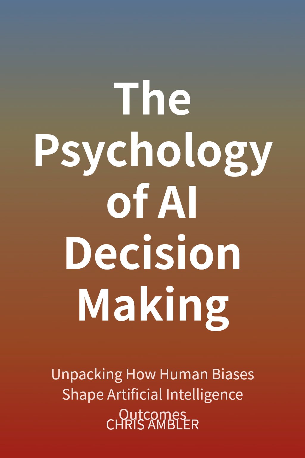 The Psychology of AI Decision Making cover
